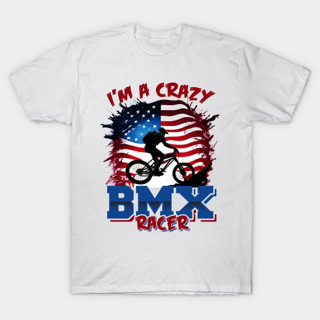 I'm a Crazy BMX Racer T-Shirt by T-shirt US